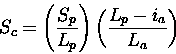 \begin{displaymath}S_{c} =
\left(
\frac{S_{p}}{L_{p}}
\right)
\left(
\frac{L_{p}-i_{a}}{L_{a}}
\right)
\end{displaymath}