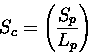 \begin{displaymath}S_{c} =
\left(
\frac{S_{p}}{L_{p}}
\right)
\end{displaymath}