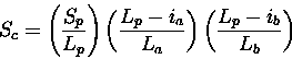 \begin{displaymath}S_{c} =
\left(
\frac{S_{p}}{L_{p}}
\right)
\left(
\frac{L_{p}-i_{a}}{L_{a}}
\right)
\left(
\frac{L_{p}-i_{b}}{L_{b}}
\right)
\end{displaymath}