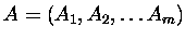 $A = (A_{1},
A_{2},\ldots A_{m})$